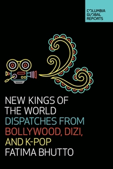 Paperback New Kings of the World: Dispatches from Bollywood, Dizi, and K-Pop Book