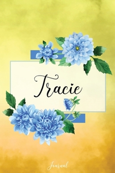 Tracie Journal: Blue Dahlia Flowers Personalized Name Journal/Notebook/Diary - Lined 6 x 9-inch size with 120 pages