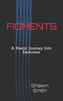 Paperback Figments: A Poetic Journey Into Darkness Book