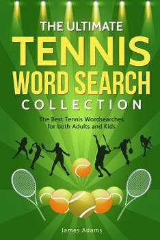 Paperback The Ultimate Tennis Word Search Collection: The Best Tennis Wordsearches for both Adults and Kids Book