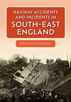 Paperback Railway Accidents and Incidents in South-East England Book