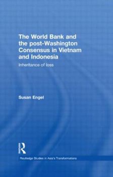 Paperback The World Bank and the post-Washington Consensus in Vietnam and Indonesia: Inheritance of Loss Book