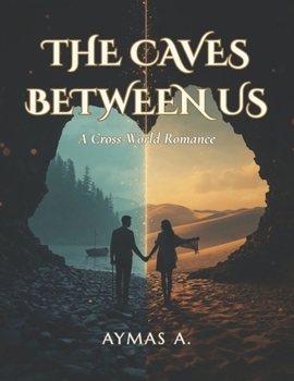 Paperback The Caves Between Us: A Cross-World Romance Book