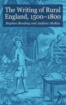 Hardcover The Writing of Rural England, 1500-1800 Book