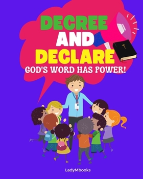 Paperback Decree and Declare: A Book of Declarations for Children: God's Word Has Power Book