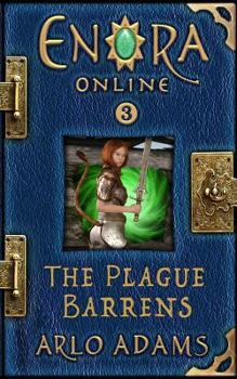 The Plague Barrens - Book #3 of the Enora Online