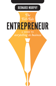 Hardcover The Tell-Tale Entrepreneur: A Guide to Storytelling in Business Book