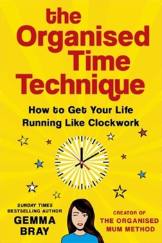 Hardcover The Organised Time Technique: How to Get Your Life Running Like Clockwork Book