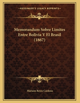 Paperback Memorandum Sobre Limites Entre Bolivia Y El Brasil (1867) [Spanish] Book