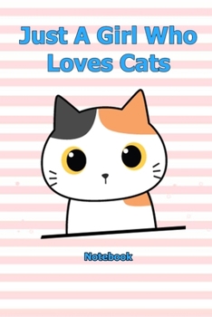 Just A Girl Who Loves Cats: Notebook 6 x 9 inch With 120 Lined pages