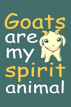 Paperback Goats Are My Spirit Animal: Goat Journal & Notebook With Lined Pages To Write In, Gift Idea For Goat Lovers. Book