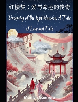 Dreaming of the Red Mansion: A Tale of Love and Fate: The Epic Story of Passion, Power, and the Fall of a Dynasty