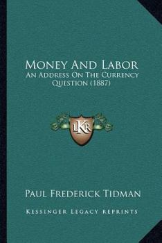 Paperback Money And Labor: An Address On The Currency Question (1887) Book