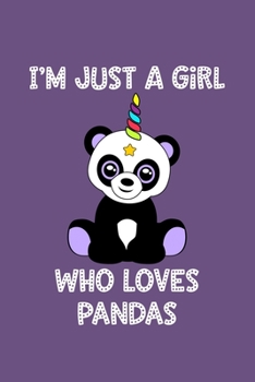 Paperback Just A Girl Who Loves Pandas: Pandas Notebook - Journal Or Notepad For Girls - Cute Pandas Lovers Gift For Girls (Lined, 6" x 9") Book