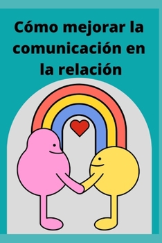 Paperback Cómo mejorar la comunicación en la relación [Spanish] [Large Print] Book
