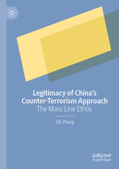 Paperback Legitimacy of China's Counter-Terrorism Approach: The Mass Line Ethos Book
