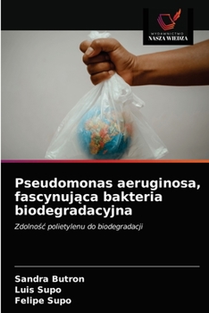 Paperback Pseudomonas aeruginosa, fascynuj&#261;ca bakteria biodegradacyjna [Polish] Book