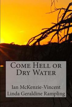 Paperback Come Hell or Dry Water Book