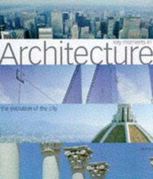 Hardcover Key Moments in Architecture: The Evolution of the City Book