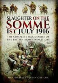 Paperback Slaughter on the Somme: The Complete War Diaries of the British Army's Worst Day Book