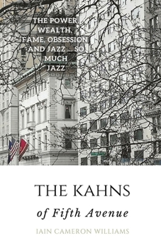 Paperback The KAHNS of Fifth Avenue: the Crazy Rhythm of Otto Hermann Kahn and the Kahn Family Book