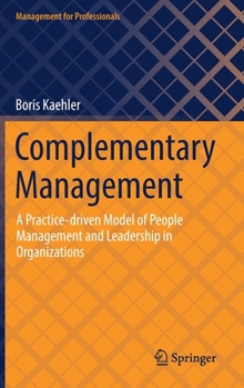Hardcover Complementary Management: A Practice-Driven Model of People Management and Leadership in Organizations Book