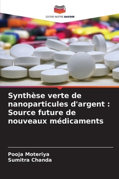 Paperback Synthèse verte de nanoparticules d'argent: Source future de nouveaux médicaments [French] Book