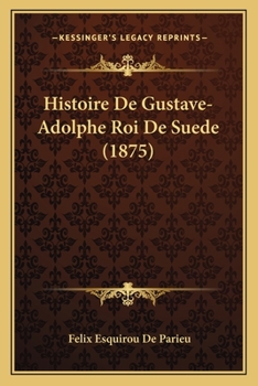 Paperback Histoire De Gustave-Adolphe Roi De Suede (1875) [French] Book