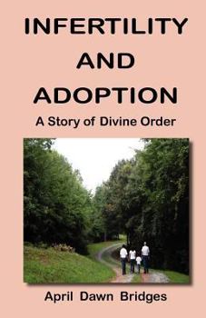 Paperback Infertility and Adoption, A Story of Divine Order Book