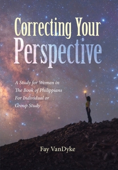 Hardcover Correcting Your Perspective: A Study for Women in The Book of Philippians For Individual or Group Study Book