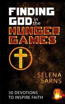 Paperback Finding God in the Hunger Games: 30 Devotions to Inspire Faith Book