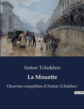 Paperback La Mouette: Oeuvres complètes d'Anton Tchekhov [French] Book
