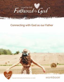 Paperback Loved by God, Fathered by God Course Workbook: Connecting with God as our Father Book