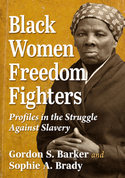 Paperback Black Women Freedom Fighters: Profiles in the Struggle Against Slavery Book