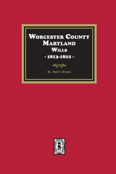 Paperback Worcester County, Maryland Wills, 1813-1822 Book