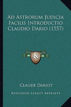 Paperback Ad Astrorum Judicia Facilis Introductio Claudio Dario (1557) [Latin] Book