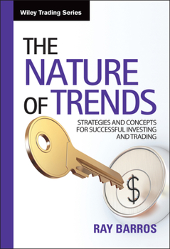 The Nature of Trends: Strategies and Concepts for Successful Investing and Trading (Wiley Trading)