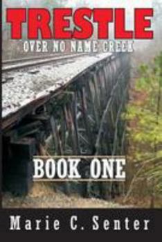 Paperback Trestle Over No Name Creek - Book One Book