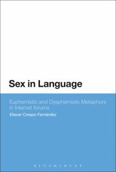 Hardcover Sex in Language: Euphemistic and Dysphemistic Metaphors in Internet Forums Book
