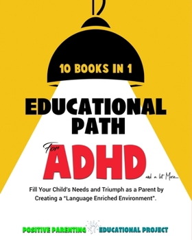 Paperback Educational Path for ADHD: Fill Your Child's Special Needs and Lead Him to Achieve Big Results. The Montessori Method Applied for Defiant, Lazy, Book