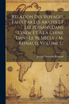 Paperback Relation Des Voyages Faits Par Les Arabes Et Les Persans Dans L'inde Et À La Chine Dans Le 9e Siècle / M. Reinaud, Volume 1... [French] Book