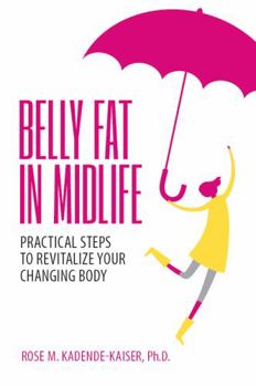 Paperback Belly Fat in Midlife: Practical Steps to Revitalize Your Changing Body Book