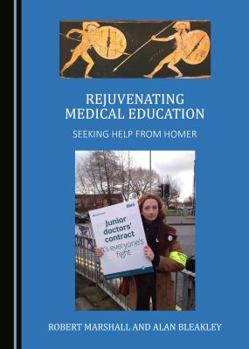 Hardcover Rejuvenating Medical Education: Seeking Help from Homer Book