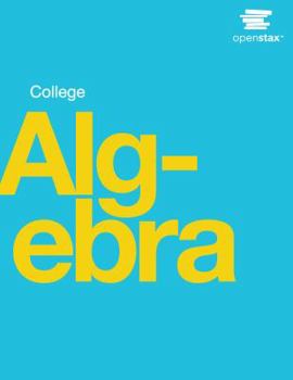 Hardcover College Algebra by OpenStax (hardcover version, full color) Book