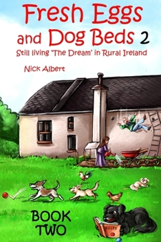 Paperback Fresh Eggs and Dog Beds Book Two: Still Living the Dream in Rural Ireland Book