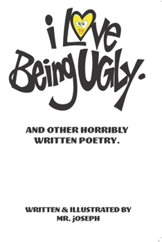 Paperback I love being ugly. And Other Horribly Written Poetry. Book
