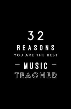 Paperback 32 Reasons You Are The Best Music Teacher: Fill In Prompted Memory Book