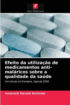 Paperback Efeito da utilização de medicamentos anti-maláricos sobre a qualidade da saúde [Portuguese] Book