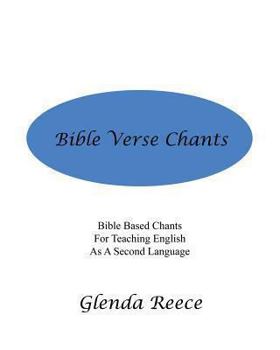 Paperback Bible Verse Chants: Bible Based Chants For Teaching English As A Second Language Book