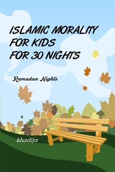 Paperback Islamic Morality for Kids for 30 Nights ( Ramadan Nights ) Book